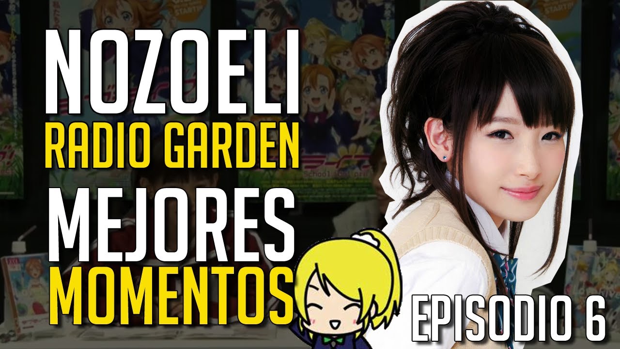 『NozoEli Radio Garden』Mejores momentos! - Episodio 6 (En Español)