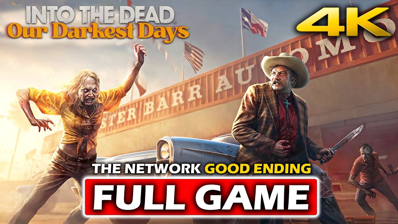INTO THE DEAD OUR DARKEST DAYS Walkthrough Gameplay FULL GAME - The Network GOOD ENDING (4K 60FPS)