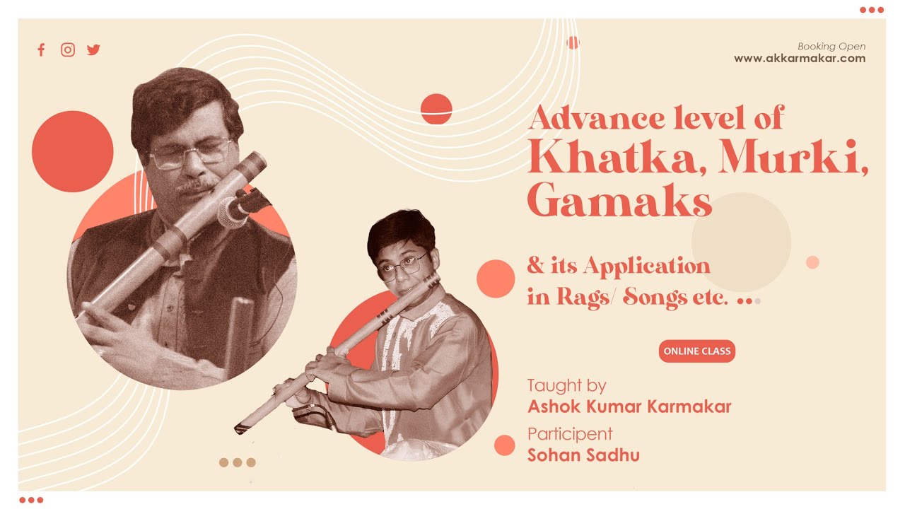 Advanced level of Khatka, Murki, Gamaks & its Application in Rags/Songs , etc|| by Ashok K Karmakar