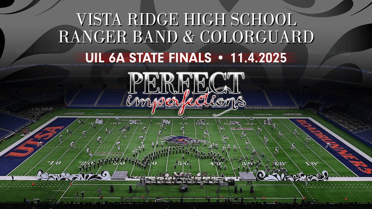 Perfect Imperfections - Vista Ridge High School - Texas 6A State Finals Run 2025