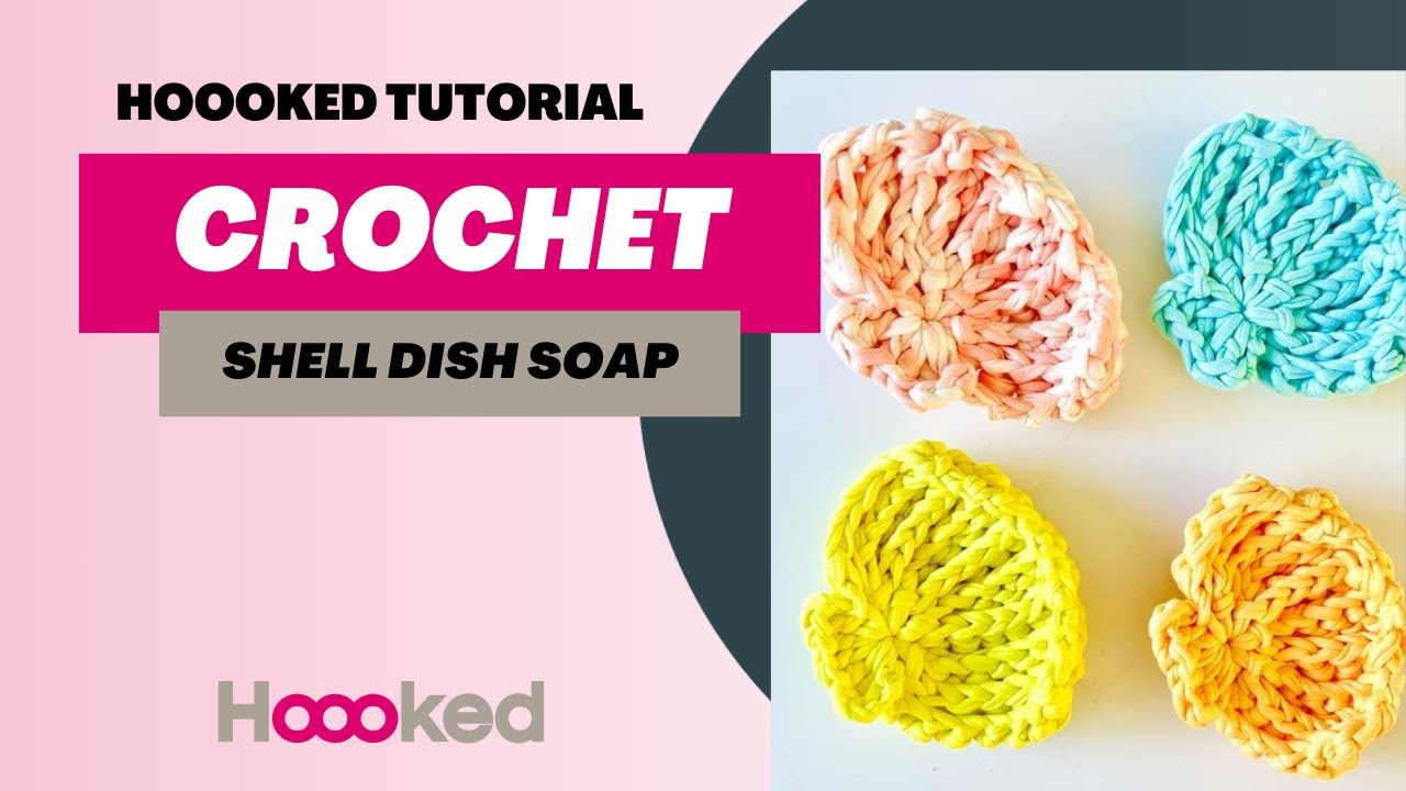 Hoooked Tutorial - How to make a crochet Shell Dish Soap