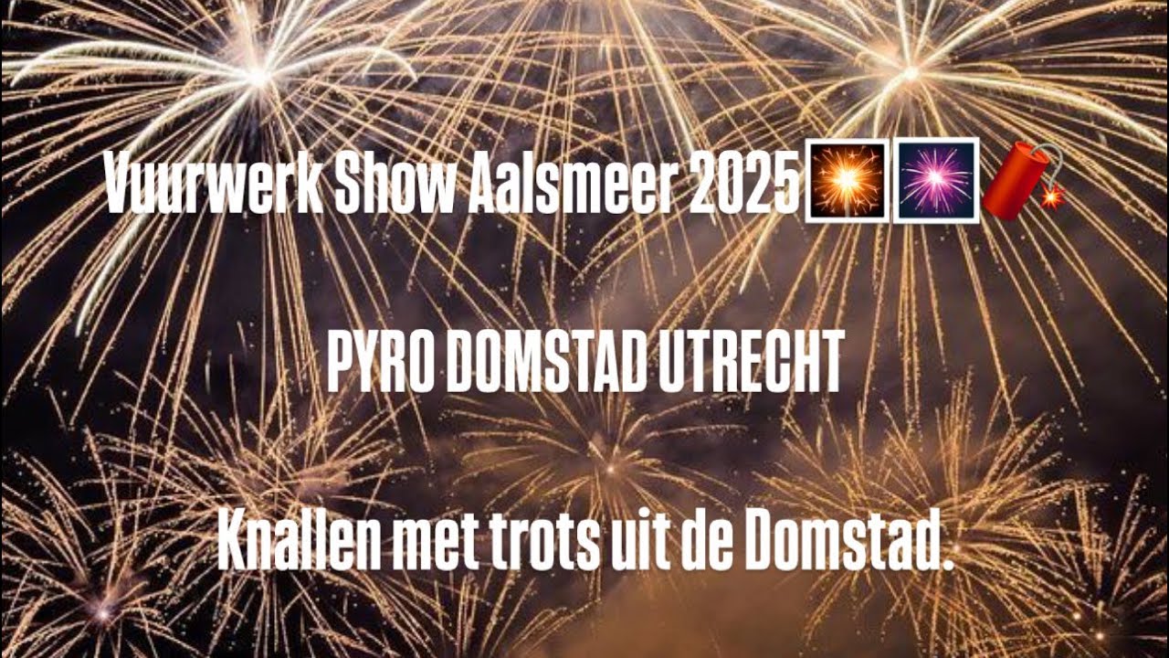PYRO DOMSTAD UTRECHT VLOG#184 VUURWERKSHOW AALSMEER 2025! ;)