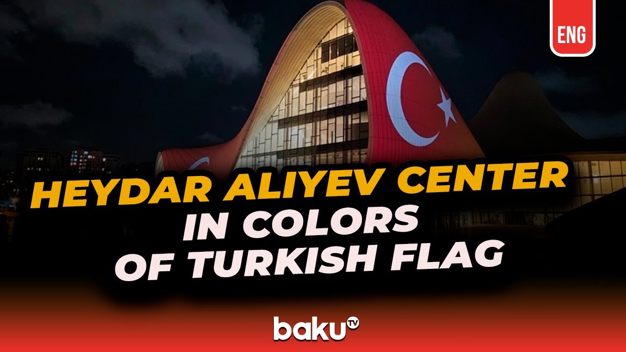 The Heydar Aliyev Center's illuminated in the colors of Turkish&nbsp;flag