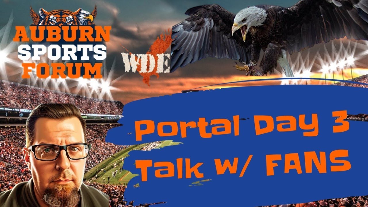 College Football Transfer Portal Day 3 LIVE | Auburn Football Fan Discussion