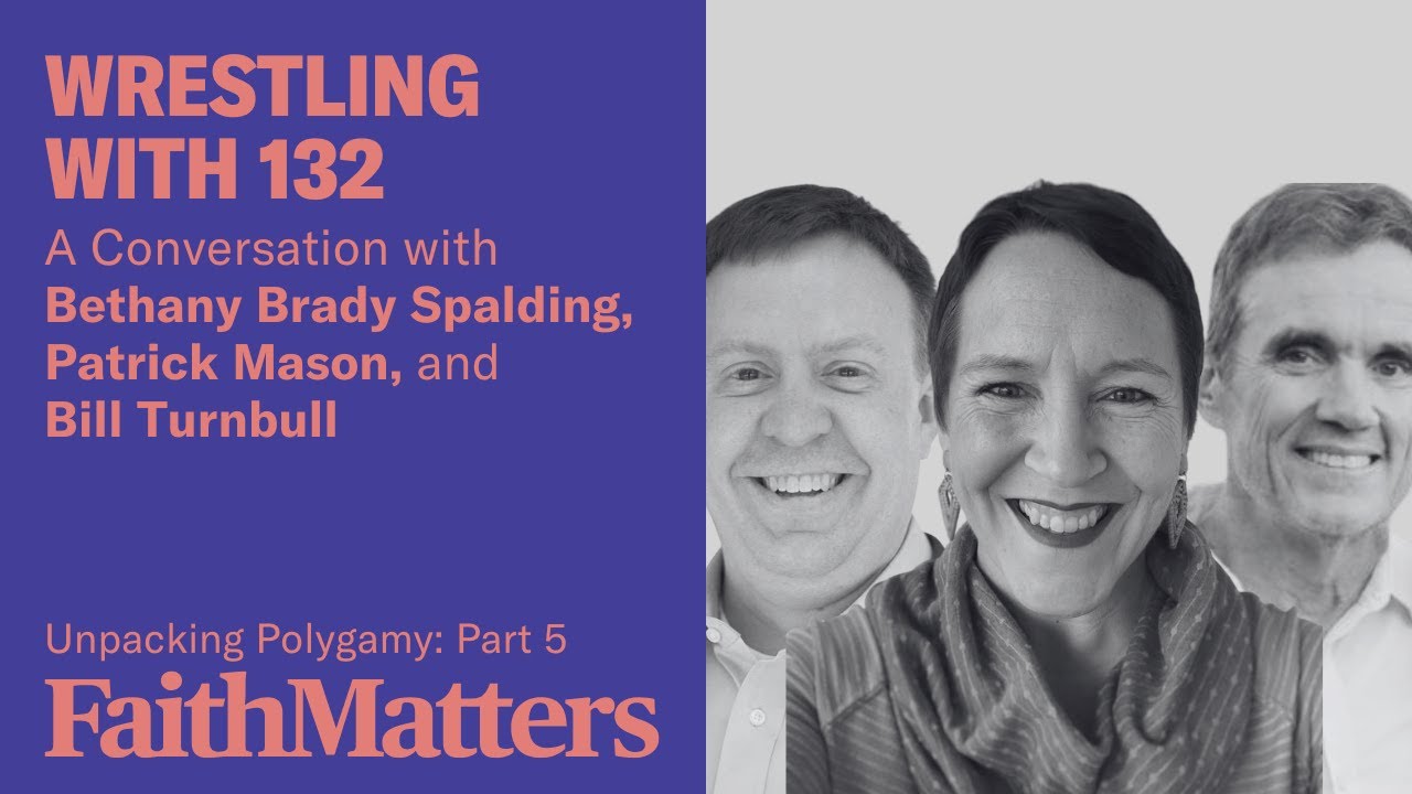 Unpacking Polygamy: Wrestling with 132, with Bethany Brady Spalding, Patrick Mason, & Bill Turnbull