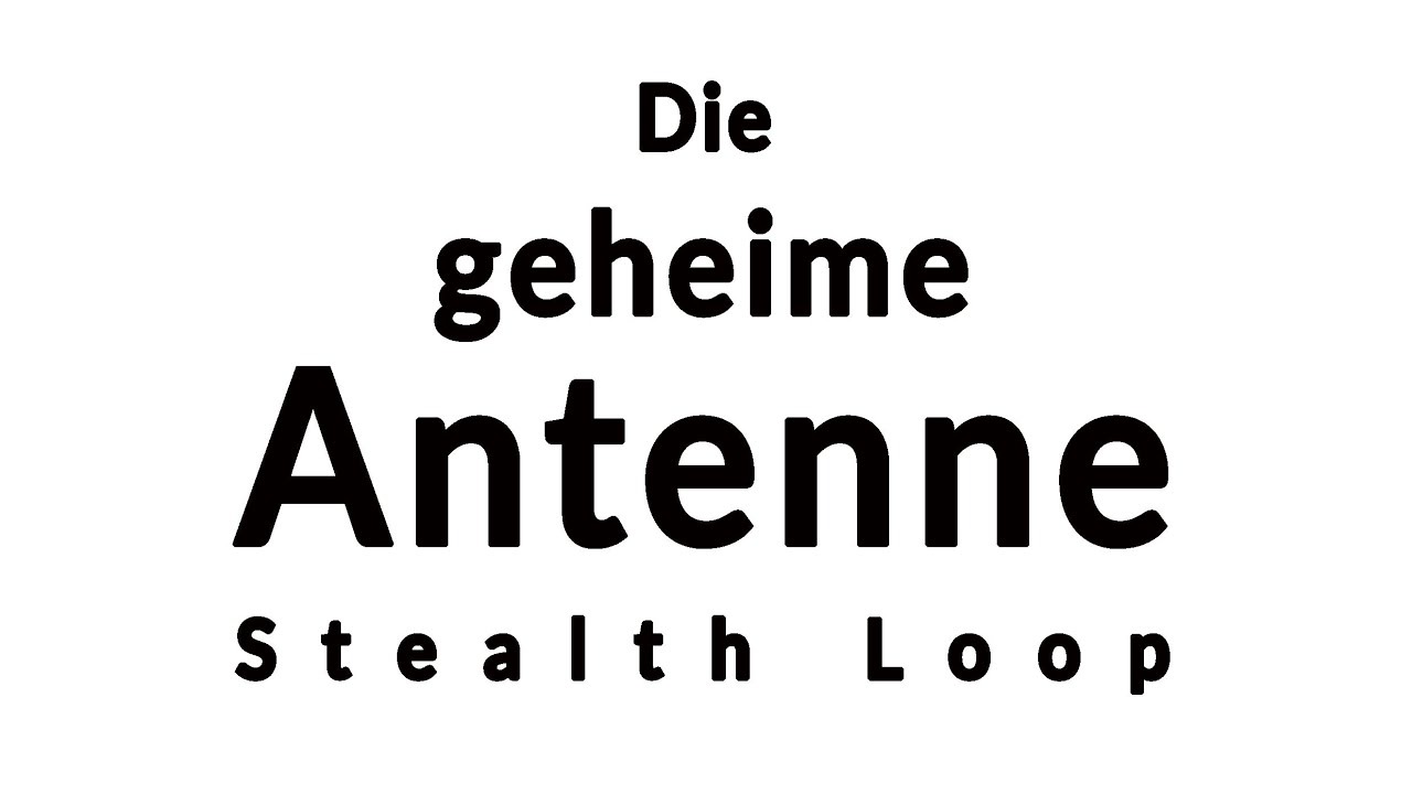 Die geheime Antenne - Stealth Loop für den Amateurfunk