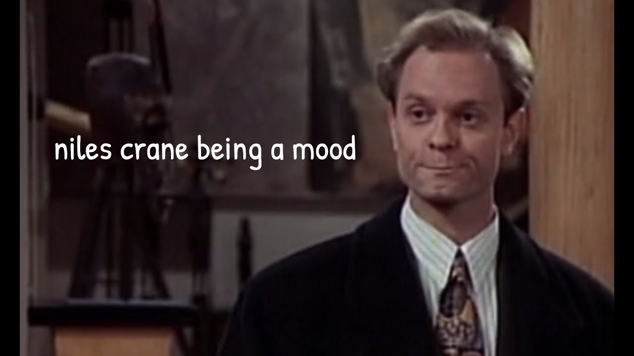 niles crane being a mood