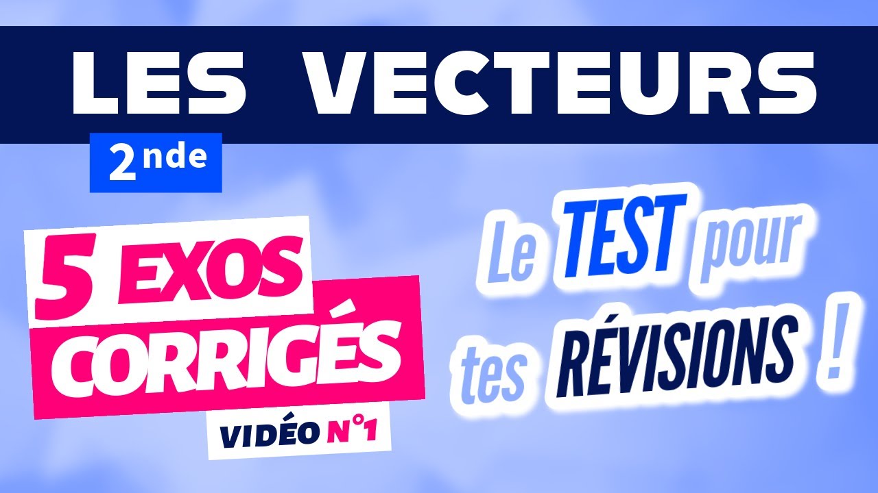Vecteurs seconde exercices corrigés / révision n°1
