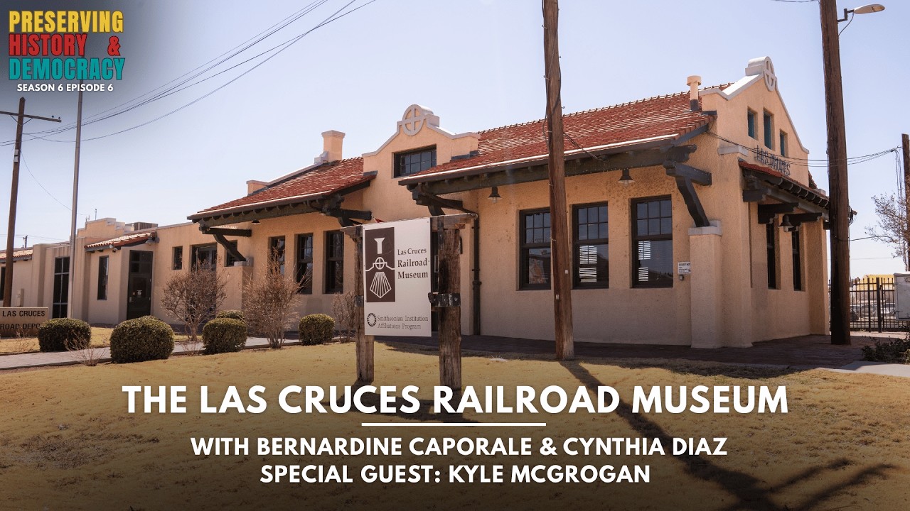 Preserving History and Democracy: The Las Cruces Railroad Museum ft. Kyle McGrogan (S6E6)