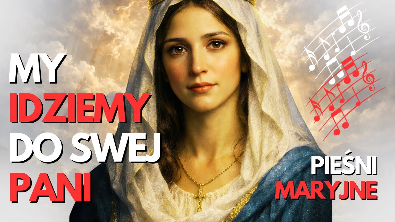 My idziemy do swej Pani 🌹 Najpiękniejsza Pieśń Pielgrzymkowa do Matki Bożej