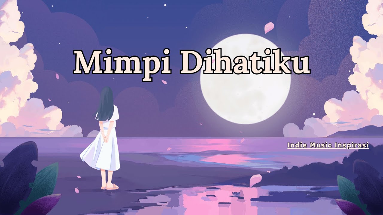Mimpi Dihatiku - Indie Musik Inspirasi l Lagu Pop Indonesia (Official Musik)