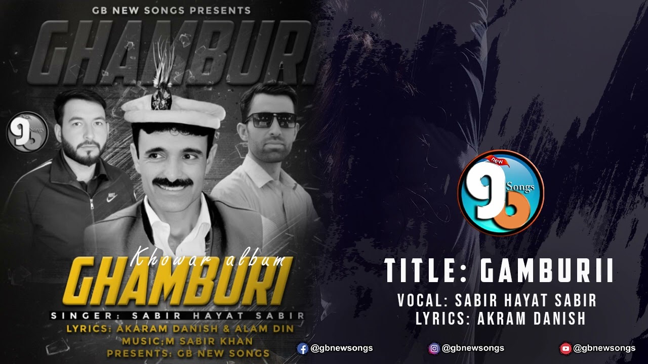 Gamburii– A Khowar Song by Akram Danish, Sung by Sabir Hayat Sabir || GB New Songs 2024