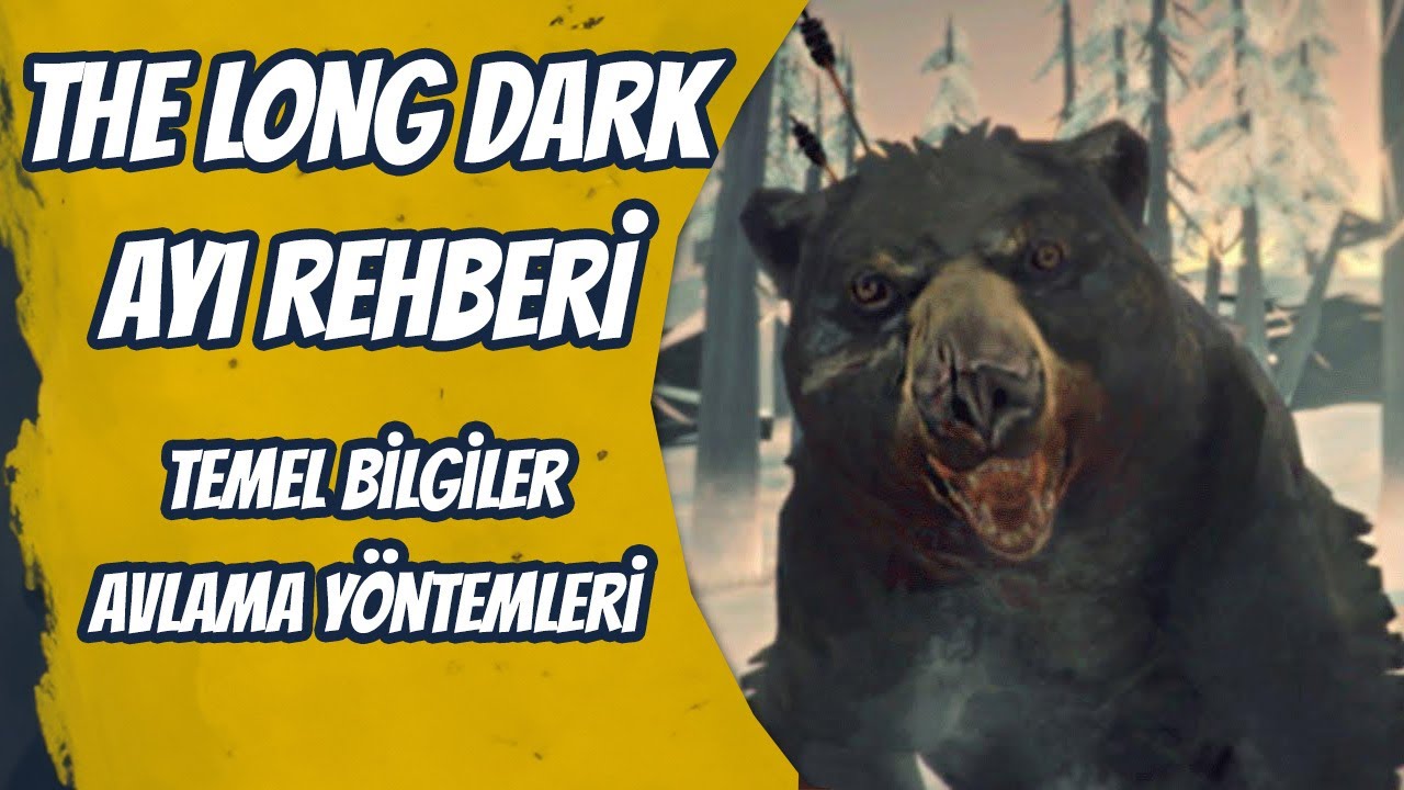 The Long Dark Ayı Avlama Rehberi | Ayılar Hakkında HER ŞEY