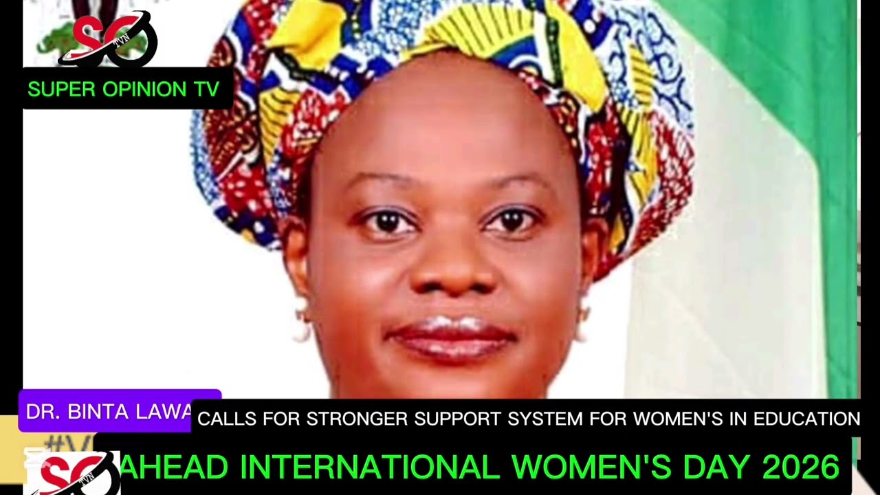 DR. BINTA LAWAL CALLS FOR STRONGER SUPPORT SYSTEM FOR WOMEN'S IM EDUCATION.