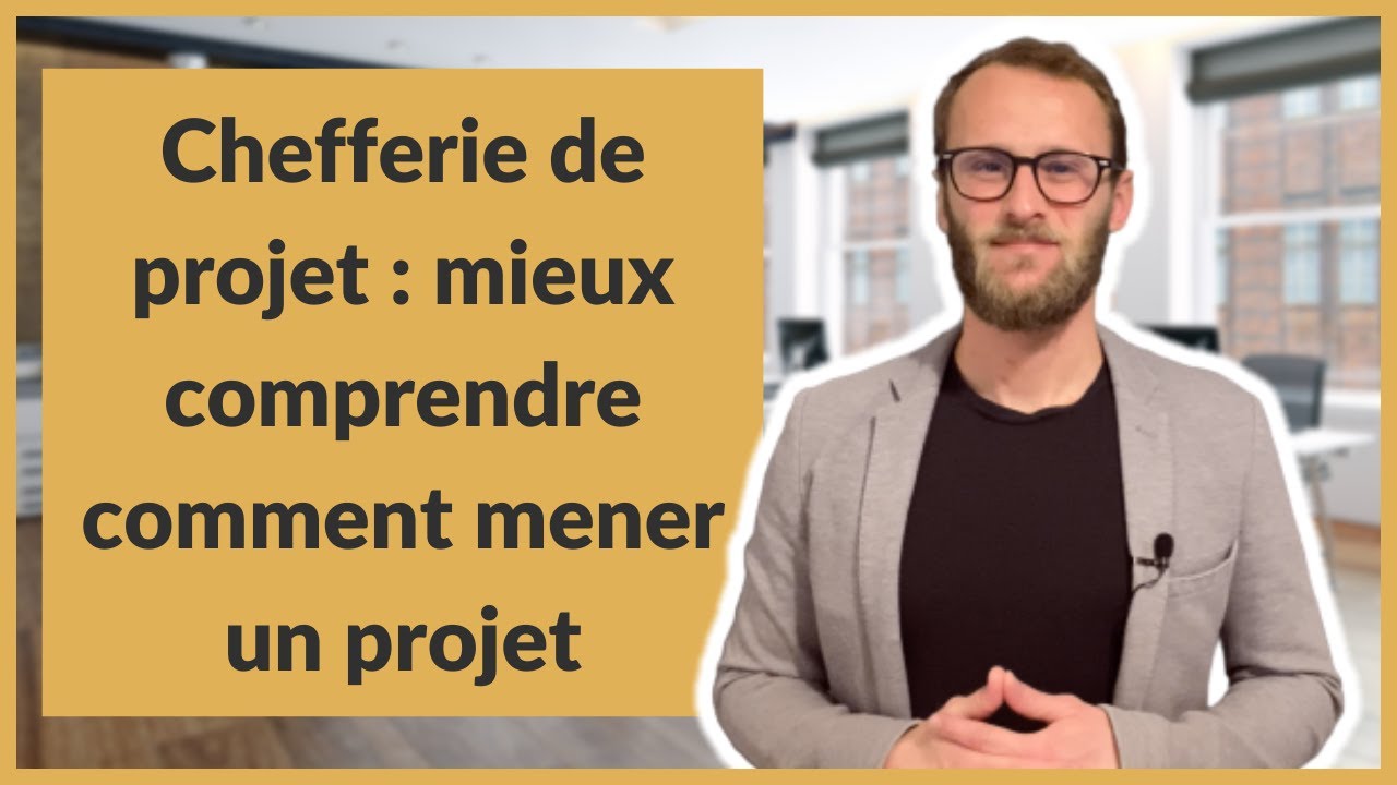Chefferie de projet : mieux comprendre comment mener un projet