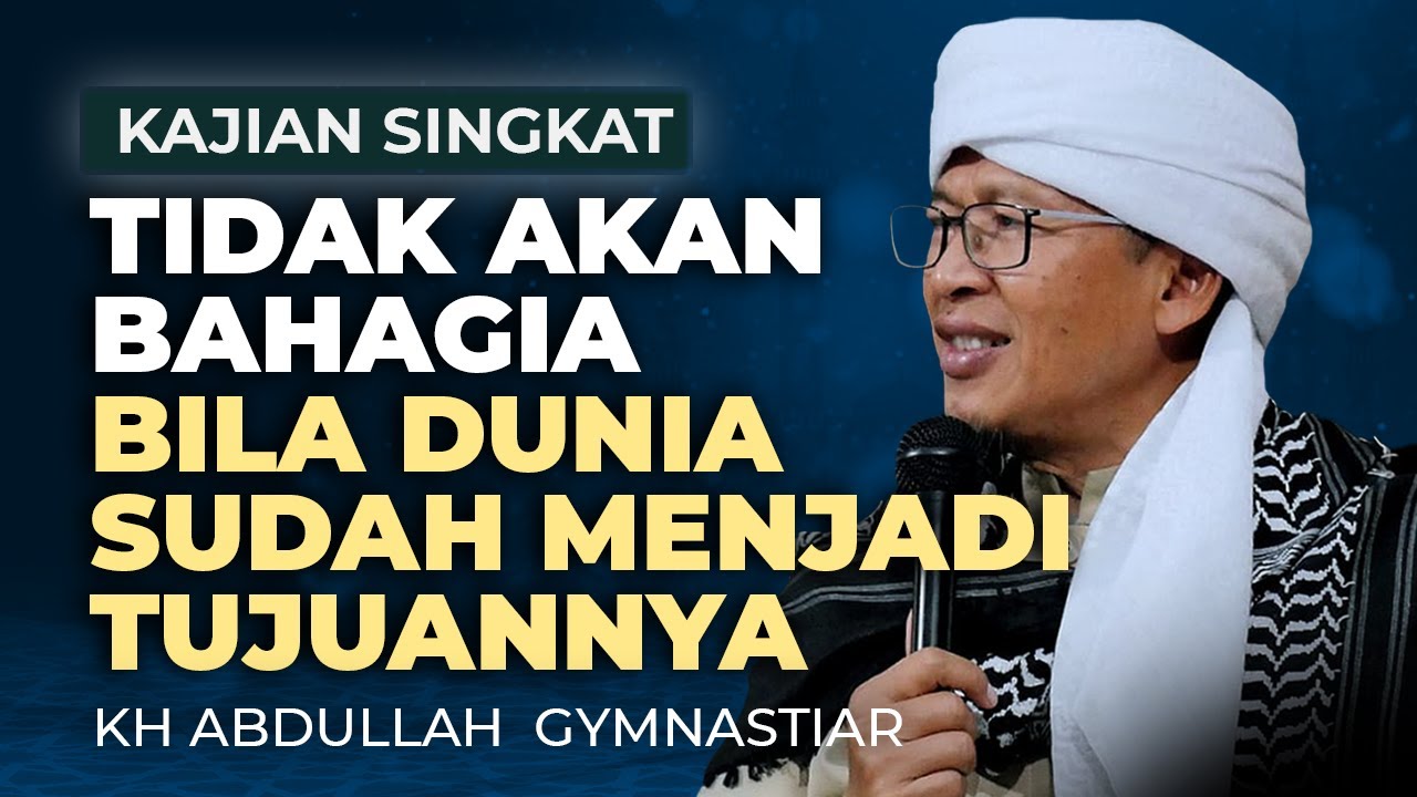Tidak Akan Bahagia Bila Dunia Tujuannya
