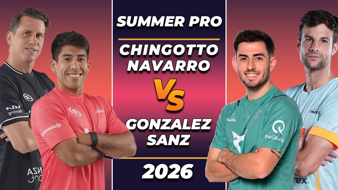 Chingotto & Navarro vs Sanz & González | Summer Pro Padel 2026 - Highlights
