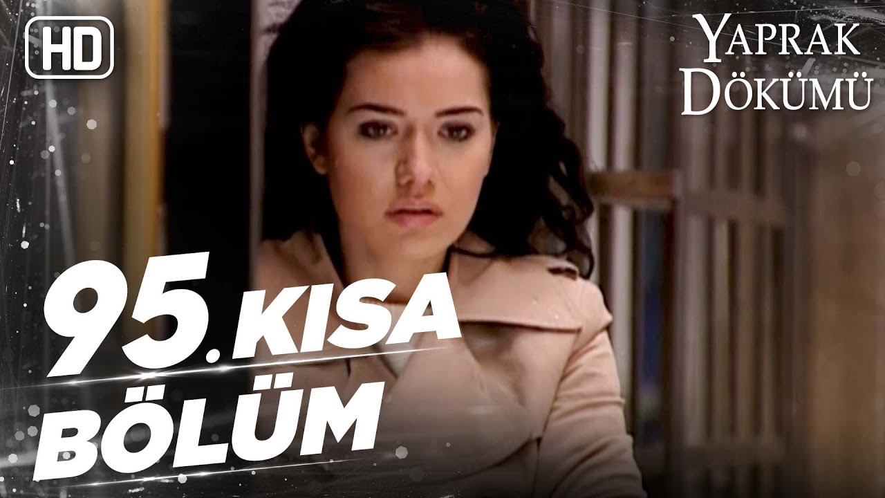 Yaprak Dökümü 95. Kısa Bölüm