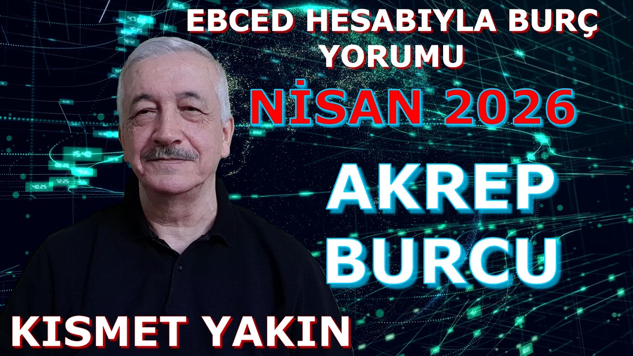 AKREP BURCU NİSAN AYI 2026 EBCED HESABIYLA BURÇ YORUMU. Kaderin Büyük Mesajı