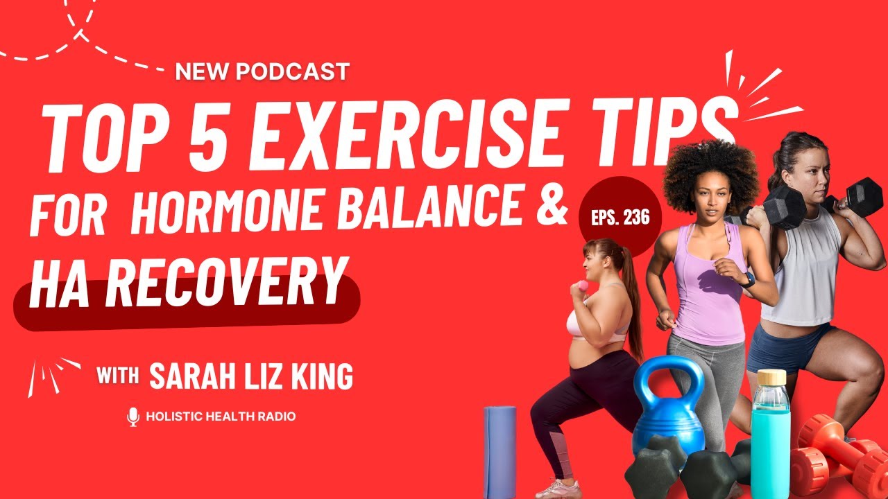 Top 5 Exercise Tips for Hypothalamic Amenorrhea Recovery | Holistic Health Radio