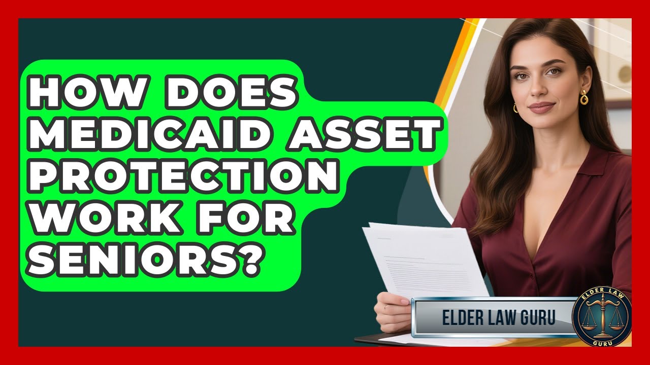 How Does Medicaid Asset Protection Work for Seniors? - Elder Law Guru