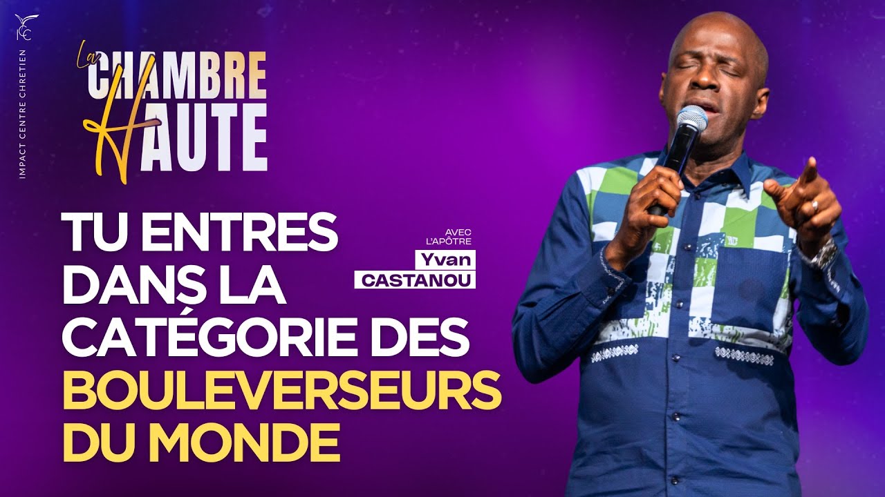 TU ENTRES DANS LA CATÉGORIE DES BOULEVERSEURS DU MONDE