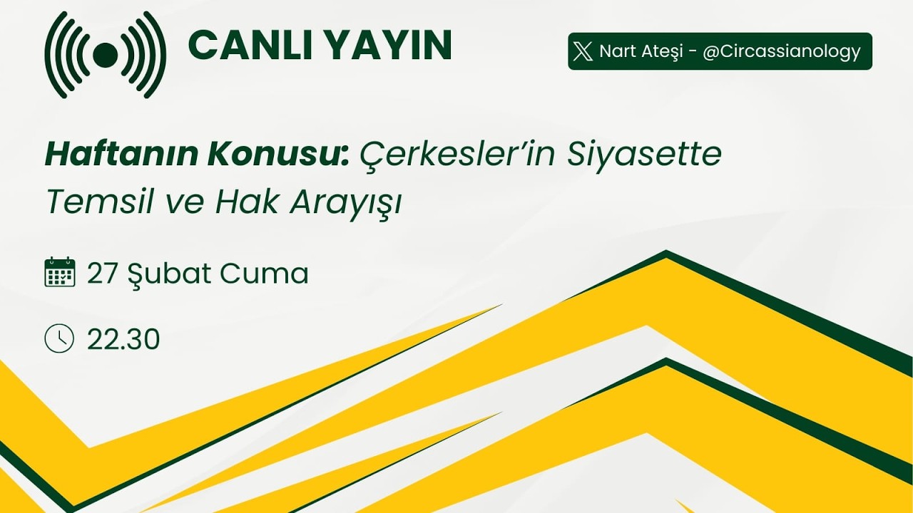 Çerkesler'in Siyasette Temsil ve Hak Arayışı