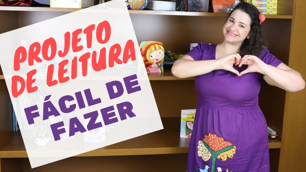 COMO FAZER UM PROJETO DE LEITURA FÁCIL, RÁPIDO E DESCOMPLICADO COM PASSO A PASSO. CONFIRA