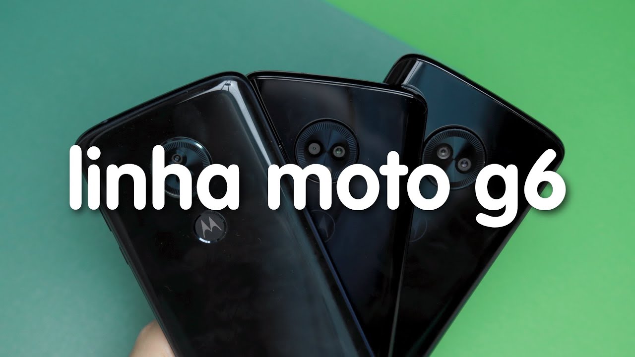 Comparativo Moto G6, Moto G6 Plus e Moto G6 Play - Qual deles levar?
