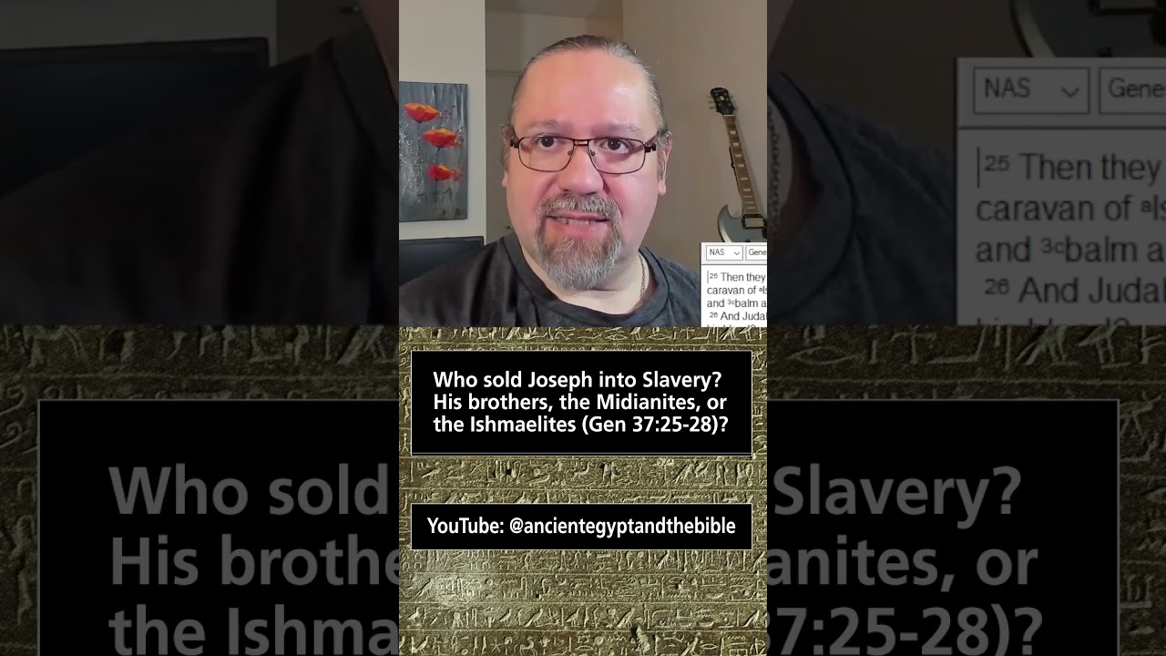 Who sold Joseph into Slavery?  His brothers, the Midianites, or the Ishmaelites (Gen 37:25-28)?