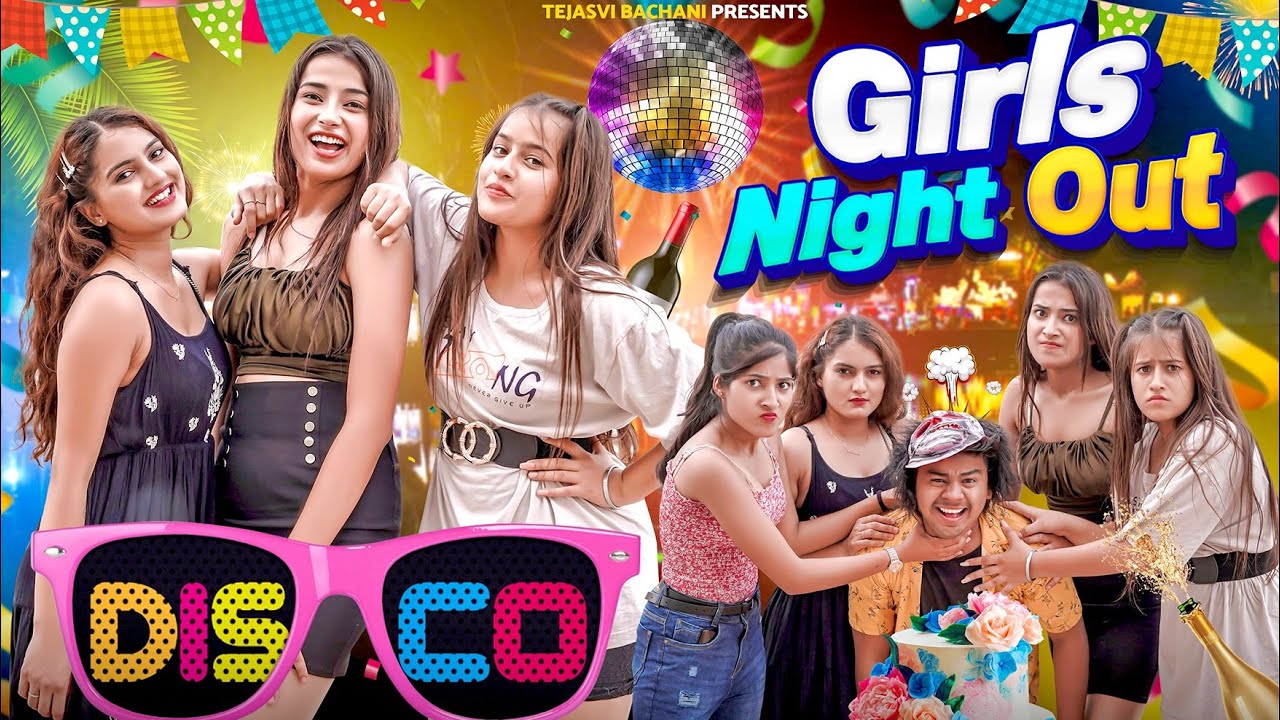 Girls Night Out || Tejasvi Bachani