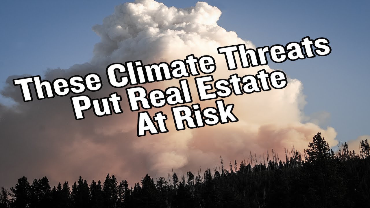 These Climate Risks Could Hit Real Estate Hard