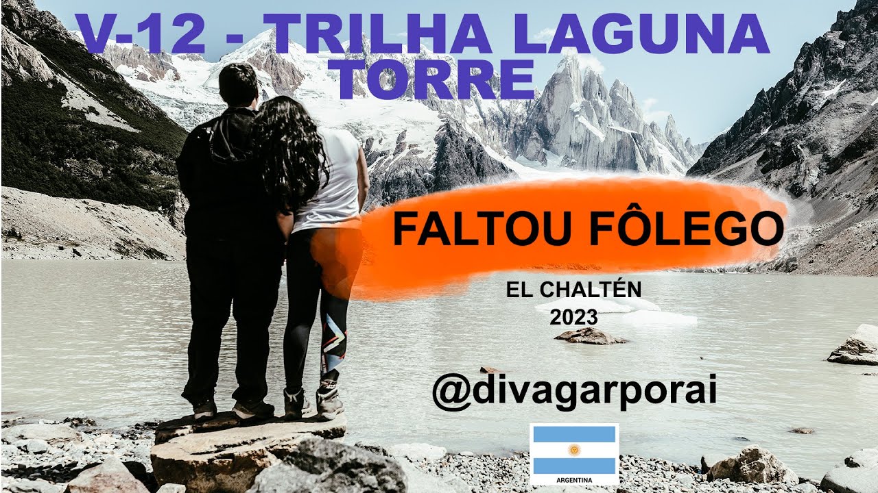 FALTOU FOLEGO - TRECKKING EM EL CHALTÉN - SENDERO LAGUNA TORRE