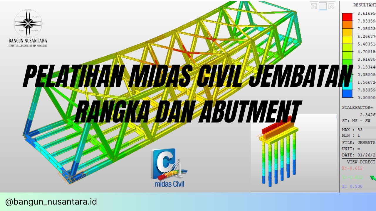 BEASISWA PELATIHAN MIDAS CIVIL | DESAIN JEMBATAN RANGKA DAN ABUTMENT