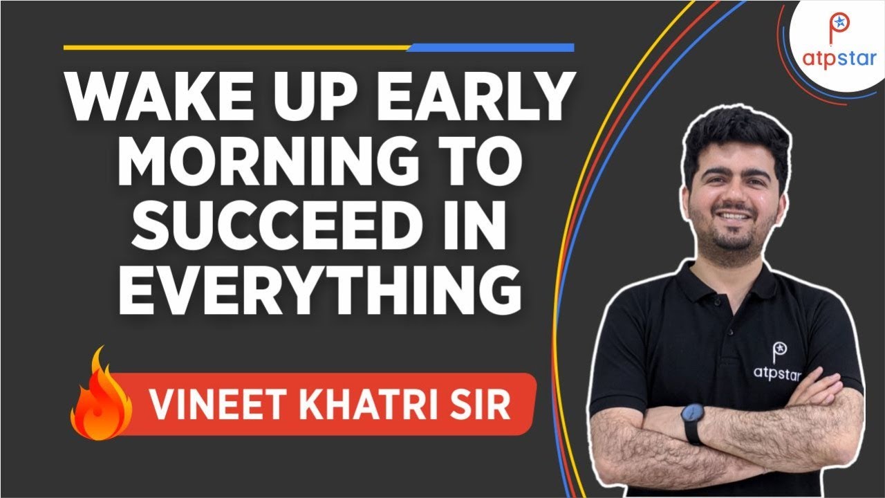 Wake up early Morning to succeed in everything | IIT JEE | Vineet Khatri | ATP STAR