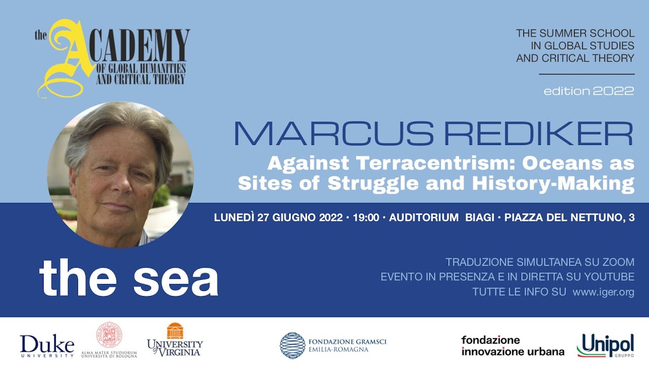 MARCUS REDIKER | Against Terracentrism: Oceans as Sites of Struggle and History-Making