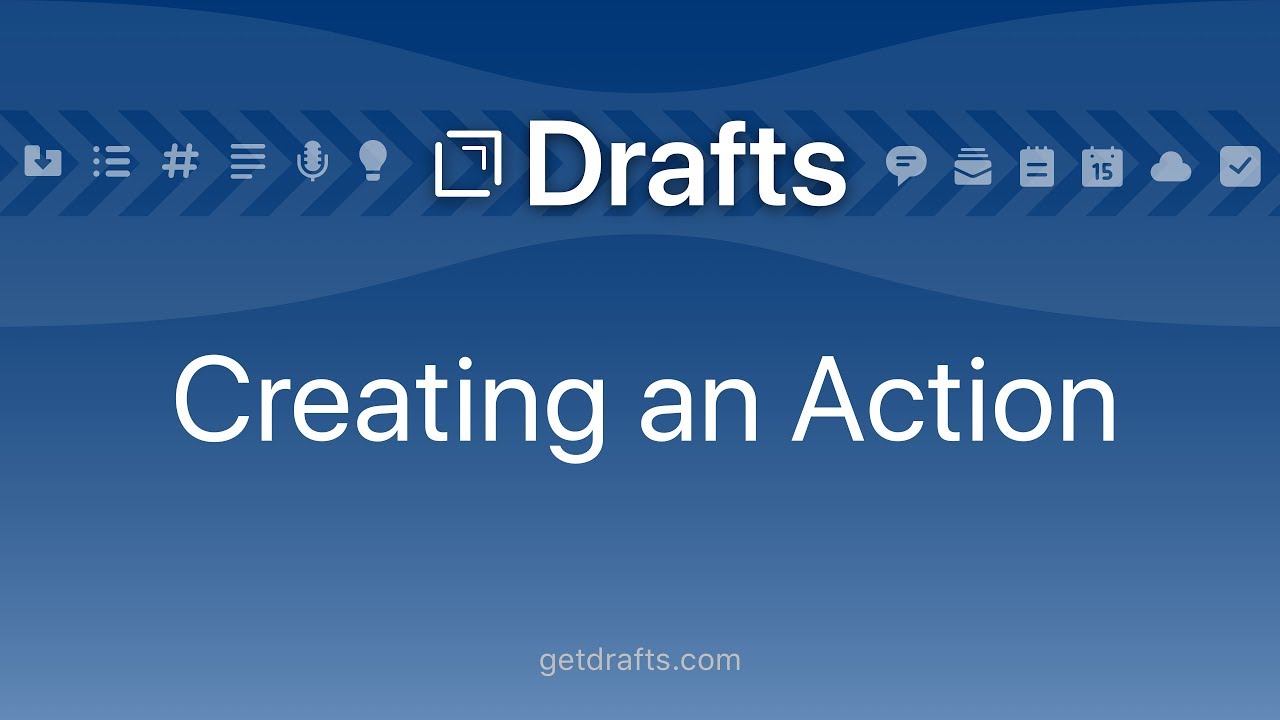 Drafts: Creating an Action