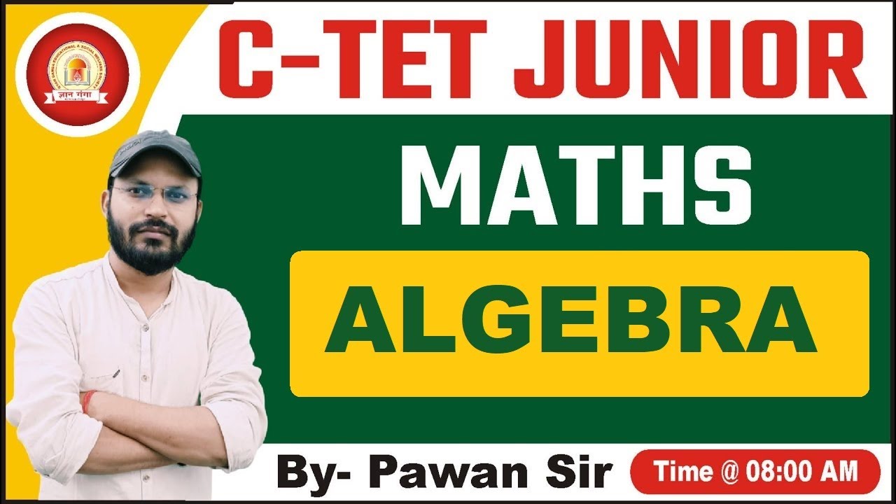 CTET JUNIOR MATH  ( ALGEBRA )   || CTET JUNIOR MATH 2023 BY PAWAN SIR /GYAN_GANGA #ctet