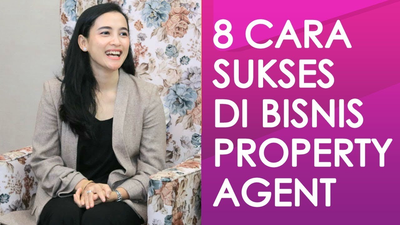8 CARA SUKSES DI BISNIS PROPERTY AGENT