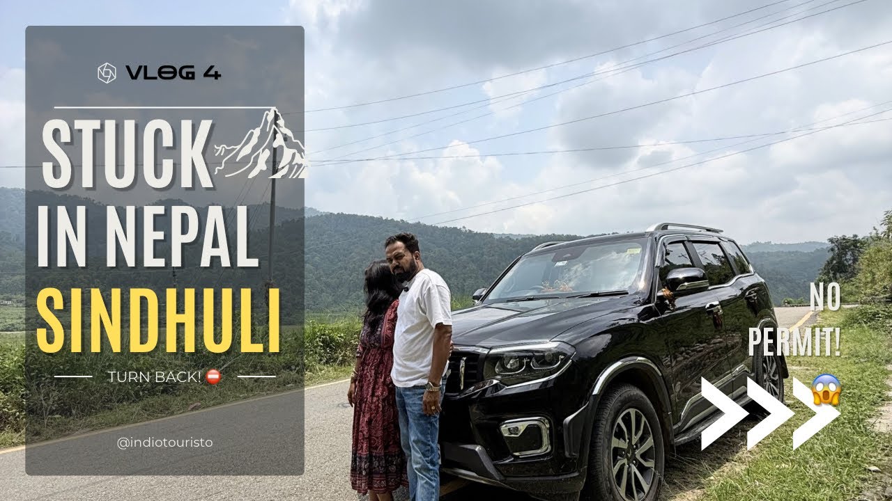 Scorpio-N Ko Wapas Ghumana Pada! 😭 | No Permit Issue at Nepal Sindhuli (Vlog 4)