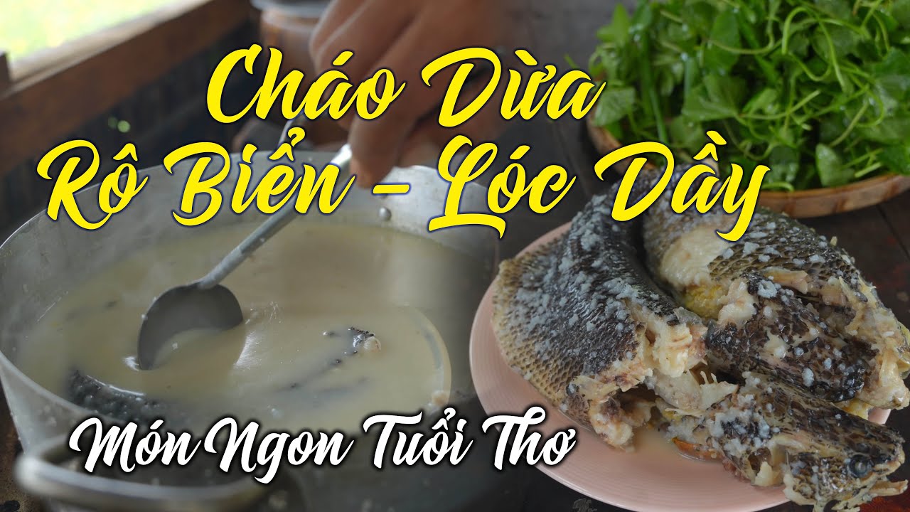 Coconut Porridge with Sea Roe and Snakehead Fish from Upper U Minh Forest, Delicious Dishes of Ch...