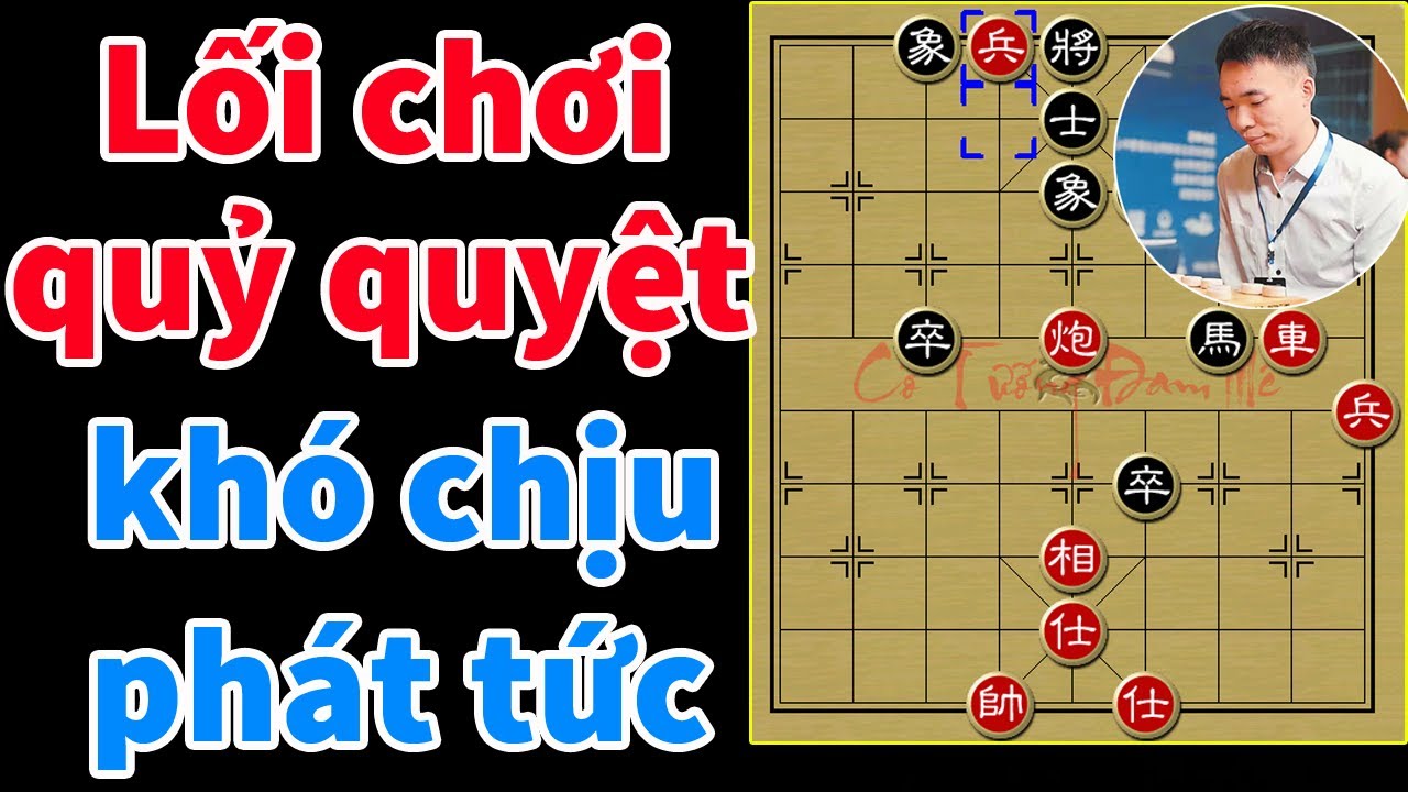 Lối Chơi Khó Chịu Chọc Tức Đối Thủ Của Yêu Ma Tào Nham Lỗi Ở Một Ván Cờ Tướng Đỉnh Cao