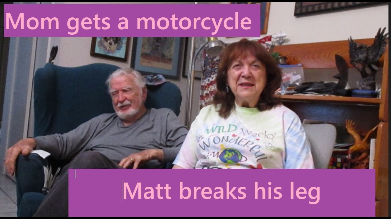 Motorcycle for Mom and Matt breaks a leg