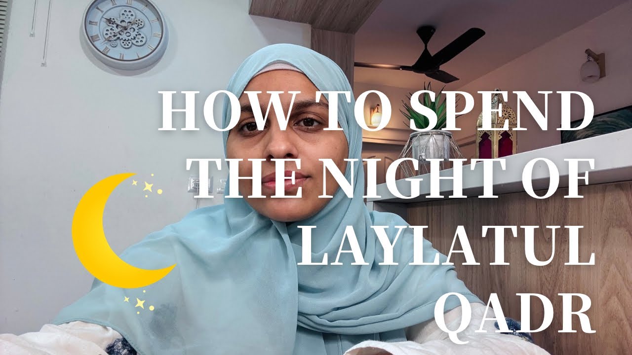 റമദാനിലെ അവസാന 10 രാത്രികളിൽ എന്ത് ചെയ്യണം? | How To Spend The Nights of Laylatul Qadr🌙
