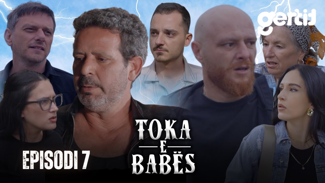 Toka e Babës - Episodi 7 (Serial Shqip)