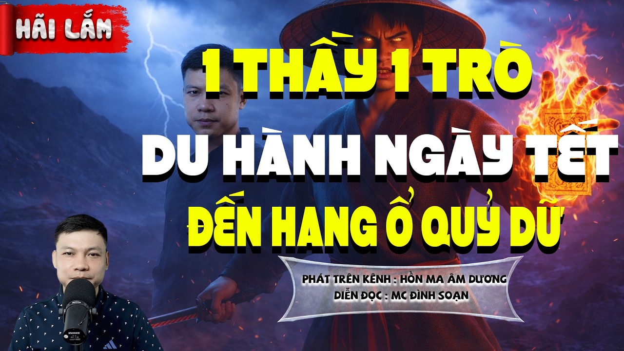 1 THẦY 1 TRÒ DU HÀNH NGÀY TẾT ĐẾN HANG Ổ QUỶ DỮ l  CHUYỆN MA HAY NHẤT 2026 -MC ĐÌNH SOẠN