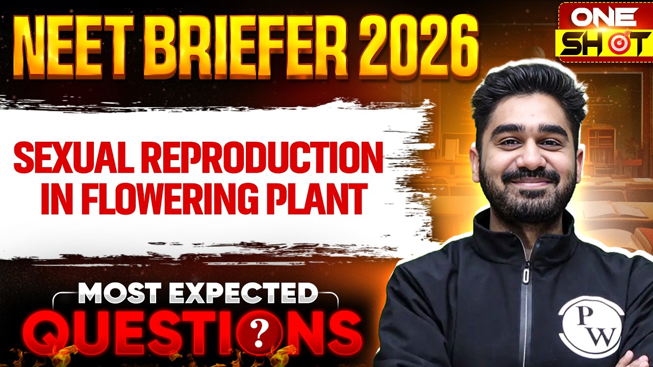 SEXUAL REPRODUCTION IN FLOWERING PLANT in 1 Shot | Most Expected Questions | NEET Briefer 2026