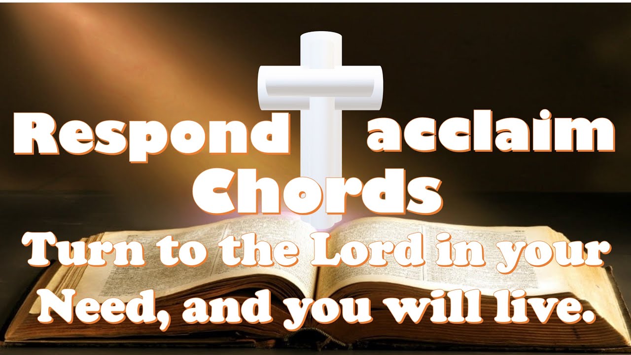 Turn to the Lord in your need, and you will live. Psalm July 13, 2025  with chords & Acclaim.