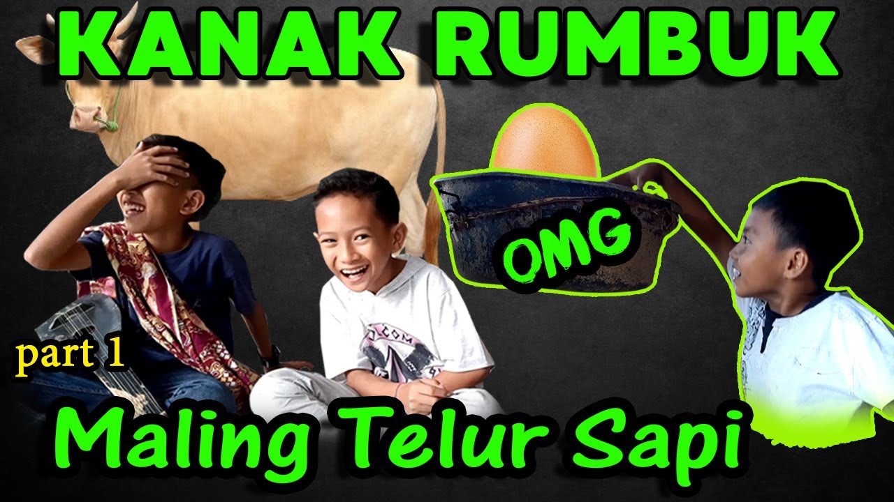 HaAH!!! Maling Telur Sapi? Maksudnya??? EPISODE 1 - Kanak Rumbuk