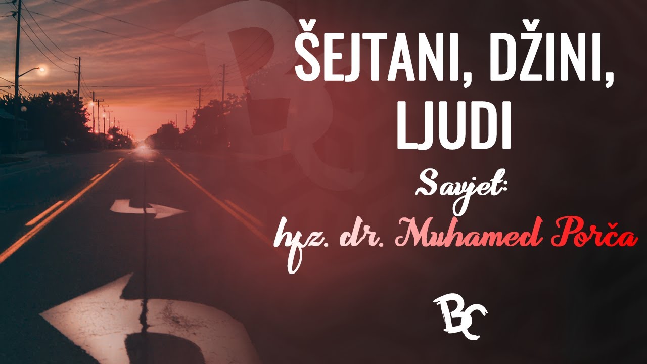&Scaron;ta su to &scaron;ejtani, ko su oni ┇ hfz. dr. Muhamed Porča ᴴᴰ
